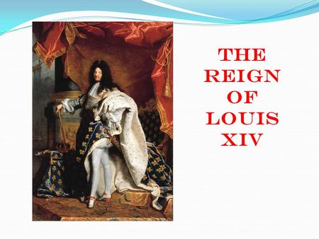 The Reign of Louis XIV. Religious Wars and Power Struggles Between 1552 and 1598, Huguenots (French Protestants) and Catholics fought eight religious.