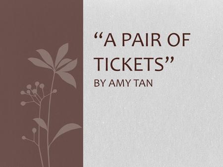 “A Pair of Tickets” by Amy Tan