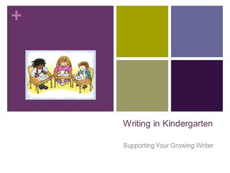 + Writing in Kindergarten Supporting Your Growing Writer.