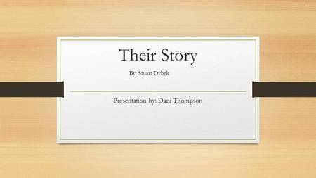 Presentation by: Dani Thompson