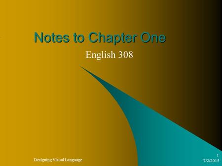 7/2/2015 Designing Visual Language 1 Notes to Chapter One English 308.