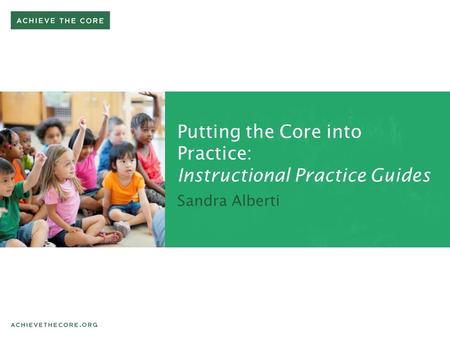 Putting the Core into Practice: Instructional Practice Guides