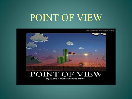 POINT OF VIEW.