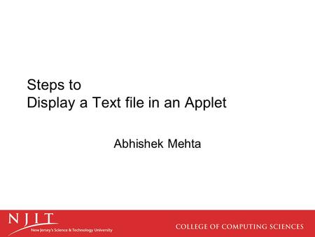 Steps to Display a Text file in an Applet Abhishek Mehta.