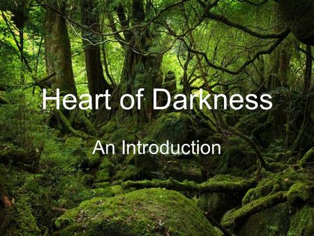 Heart of Darkness An Introduction.