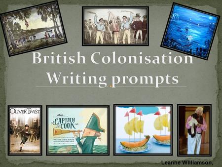 Leanne Williamson, 2015. Colonial Day Incursion Leanne Williamson, 2015 Write a recount about our Colonial Day incursion.