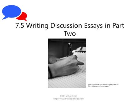 ©2015 Paul Read  7.5 Writing Discussion Essays in Part Two  7331669/sizes/z/in/photostream/
