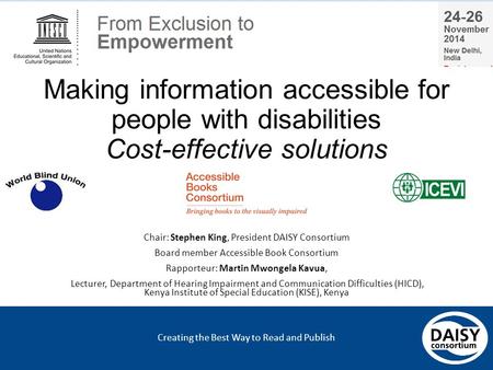 Creating the Best Way to Read and Publish Making information accessible for people with disabilities Cost-effective solutions Chair: Stephen King, President.
