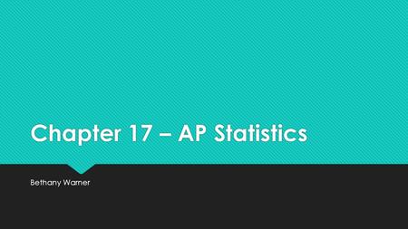 Chapter 17 – AP Statistics