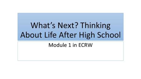 What’s Next? Thinking About Life After High School