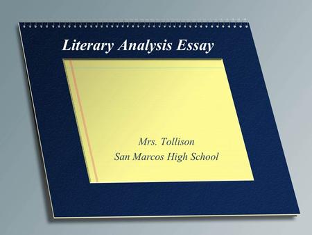 Literary Analysis Essay Mrs. Tollison San Marcos High School.