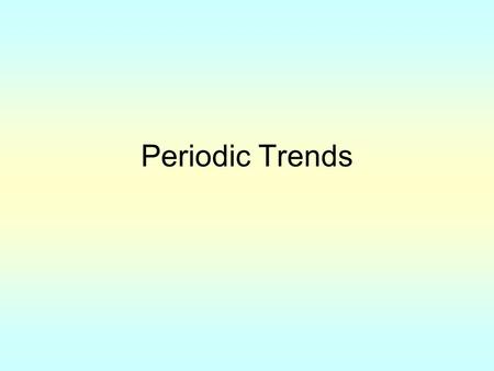 Periodic Trends. What is a trend? A trend is the general direction in which something tends to move.