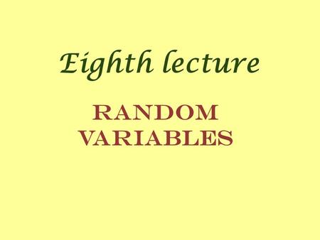 Eighth lecture Random Variables.