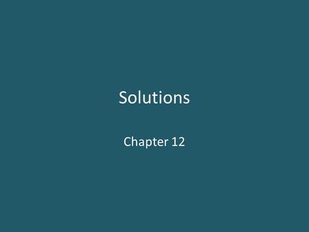 Solutions Chapter 12. Vocabulary Solution: a homogeneous mixture of two or more substances in a single phase Solvent: the dissolving medium in a solution.