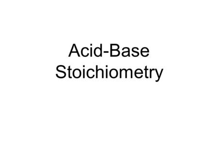 Acid-Base Stoichiometry