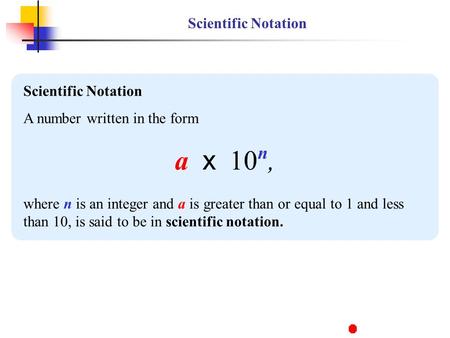 a x 10n, Scientific Notation Scientific Notation