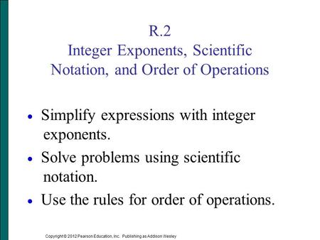 R.2 Integer Exponents, Scientific Notation, and Order of Operations