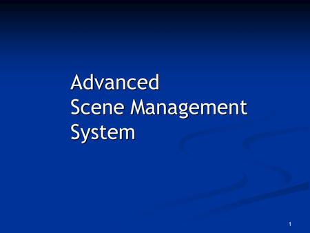 1 Advanced Scene Management System. 2 A tree-based or graph-based representation is good for 3D data management A tree-based or graph-based representation.