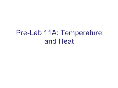 Pre-Lab 11A: Temperature and Heat