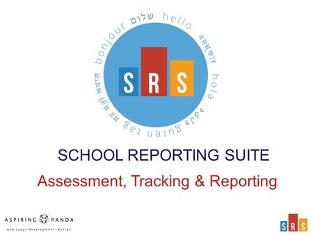 SCHOOL REPORTING SUITE Assessment, Tracking & Reporting.