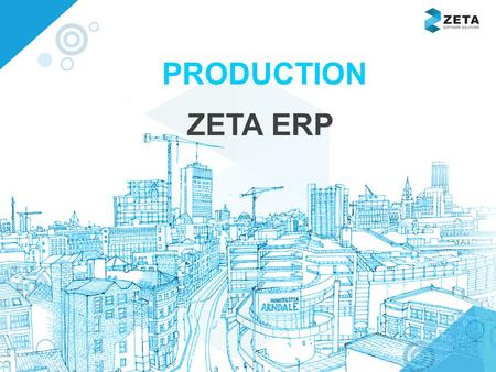 Www.zetasoftwares.com PRODUCTION ZETA ERP. www.zetasoftwares.com MAJOR FEATURES Creation of BOM with Assemblies and sub-assemblies Checking Raw materials.