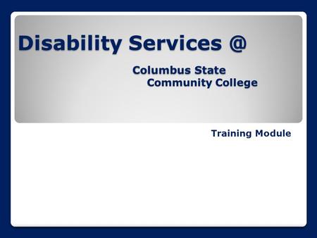 Disability Columbus State Training Module Community College.