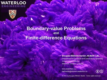 Boundary-value Problems and Finite-difference Equations Douglas Wilhelm Harder, M.Math. LEL Department of Electrical and Computer Engineering University.