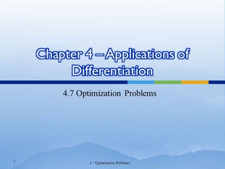 4.7 Optimization Problems 1.  In solving such practical problems the greatest challenge is often to convert the word problem into a mathematical optimization.
