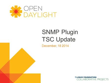 Www.opendaylight.org SNMP Plugin TSC Update December, 18 2014.