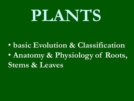 PLANTS basic Evolution & Classification