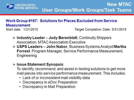 ® New MTAC User Groups/Work Groups/Task Teams Work Group #167: Solutions for Pieces Excluded from Service Measurement Start date: 1/21/2015 Target Completion.