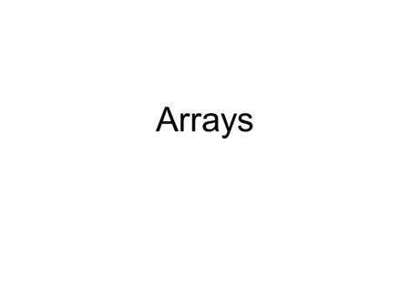 Arrays. Objectives Learn about arrays Explore how to declare and manipulate data into arrays Learn about “array index out of bounds” Become familiar with.