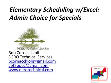 Elementary Scheduling w/Excel: Admin Choice for Specials Bob Cornacchioli DERO Technical Services