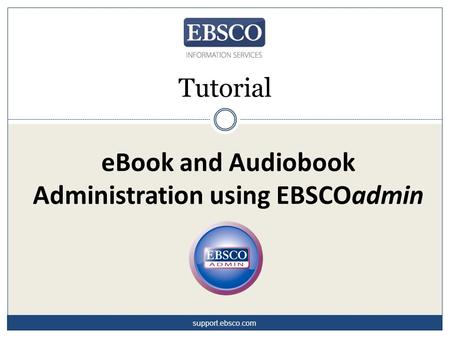 EBook and Audiobook Administration using EBSCOadmin Tutorial support.ebsco.com.