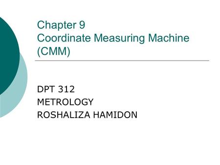 Chapter 9 Coordinate Measuring Machine (CMM)