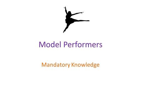 Model Performers Mandatory Knowledge.