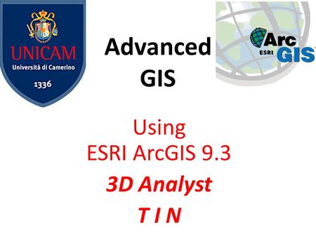 Using ESRI ArcGIS 9.3 3D Analyst T I N
