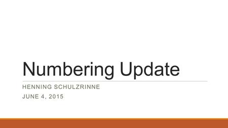 Numbering Update HENNING SCHULZRINNE JUNE 4, 2015.