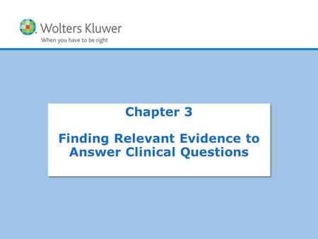 Chapter 3 Finding Relevant Evidence to Answer Clinical Questions