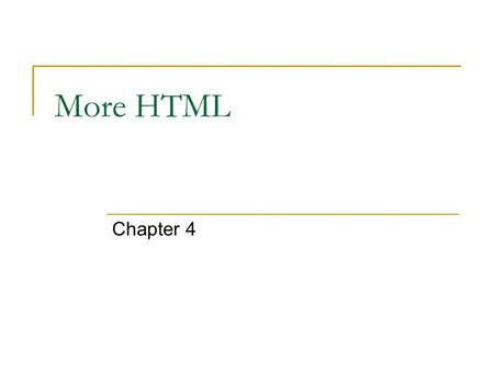 More HTML Chapter 4. 2 Nesting Tags How do you write the following in HTML? The wrong way: This is really, REALLY fun ! Tags must be correctly nested.