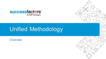 Unified Methodology Overview.