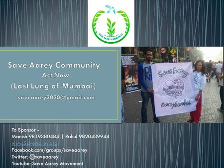 To Sponsor - Manish 9819380484 | Rahul 9820439944  Facebook.com/groups/saveaarey Youtube: Save Aarey Movement.