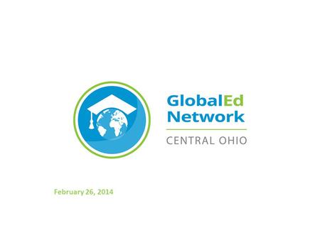 February 26, 2014. LED BY:IN PARTNERSHIP WITH: Today’s Agenda Global Scholars Diploma™ Program Blended Learning Student Travel Additional K-12 Opportunities.