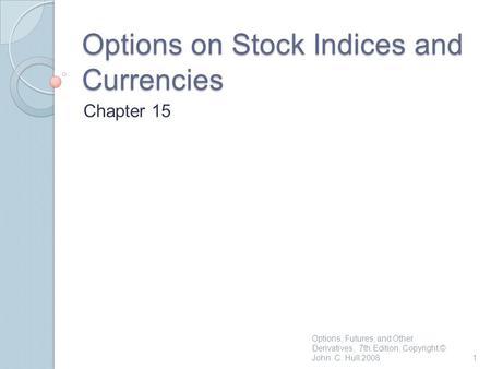 Options on Stock Indices and Currencies