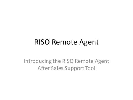 Introducing the RISO Remote Agent After Sales Support Tool