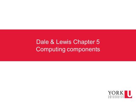 Dale & Lewis Chapter 5 Computing components. Let’s design a computer Generic CPU with registers −Program counter (PC) – 5 bits (size of addresses) −Instruction.
