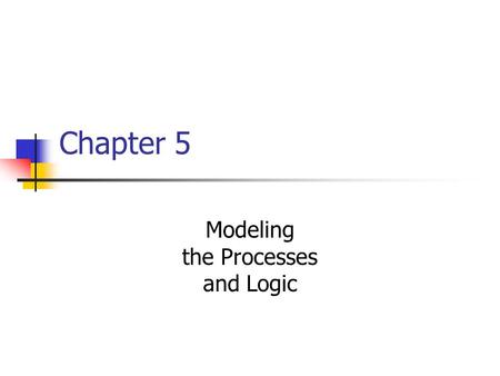 Modeling the Processes and Logic