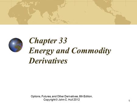 Chapter 33 Energy and Commodity Derivatives