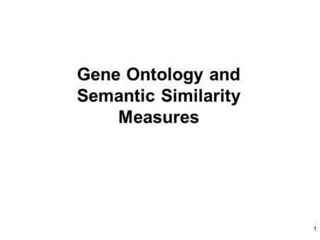 1 Gene Ontology and Semantic Similarity Measures.
