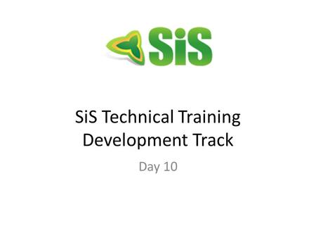 SiS Technical Training Development Track Day 10. Agenda  Introduction to Integration Broker  How to Expose and Consume WebServices.